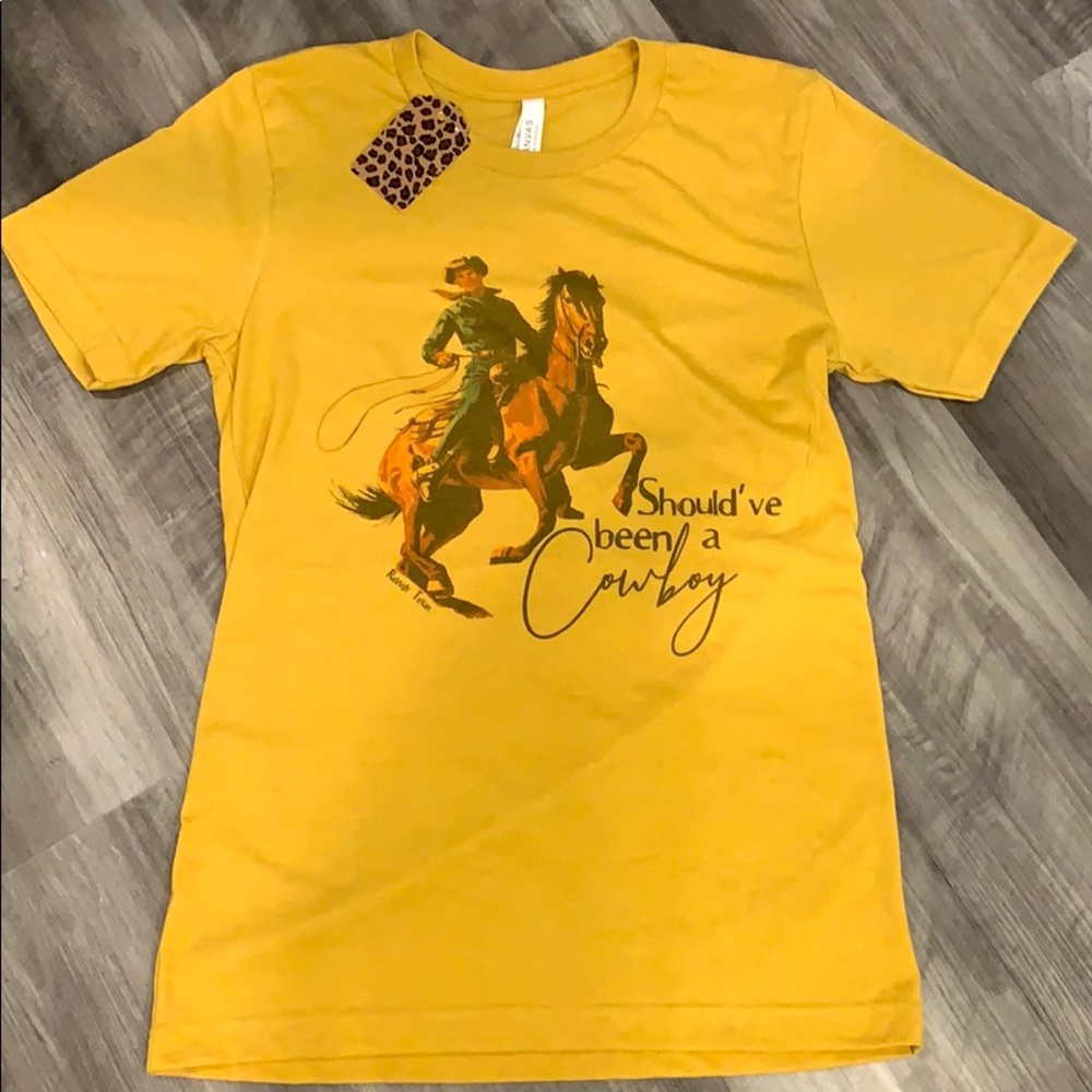Should’ve Been A Cowboy T-Shirt!!! Size: Small!